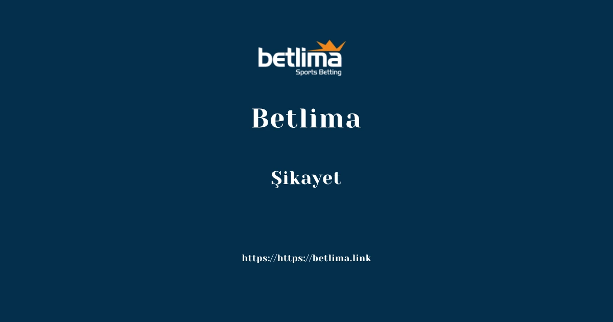 Betlima Şikayet